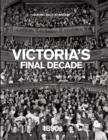 Image for Victoria&#39;s Final Decade