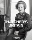 Image for Thatcher&#39;s Britain, 1980s