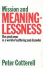 Image for Mission and Meaninglessness : The Good News in a World of Suffering and Disorder