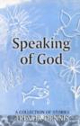 Image for Speaking of God : A Collection of Stories