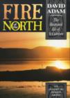 Image for Fire of the North : Illustrated Life of St.Cuthbert