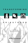 Image for Transforming Priesthood : A New Theology Of Mission And Ministry