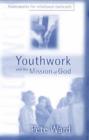 Image for Youthwork and the mission of God  : frameworks for relational outreach