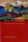 Image for Music of the heart  : new psalms in the Celtic tradition