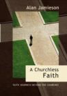 Image for A churchless faith  : faith journeys beyond the churches