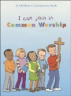 Image for I can join in common worship  : a children&#39;s communion book