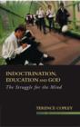 Image for Indoctrination, education and God  : the struggle for the mind