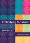 Image for Embodying the word  : a preacher&#39;s guide