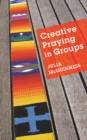 Image for Creative Prayers In Groups
