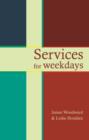 Image for Services for Weekdays : Readings, Reflections And Prayers