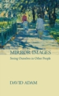 Image for Mirror Images : Seeing Yourself In Other People