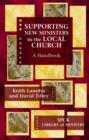 Image for Supporting New Ministers in the Local Church : A Handbook