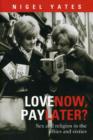 Image for Love now, pay later?  : sex and religion in the fifties and sixties