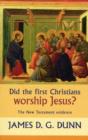 Image for Did the First Christians Worship Jesus? : The New Testament Evidence