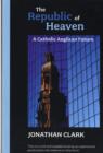 Image for The Republic of Heaven : A Catholic-Anglican Future