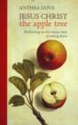 Image for Jesus Christ the Apple Tree : Reflecting on the Many Ways of Seeing Jesus