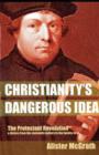Image for Christianity&#39;s dangerous idea  : the Protestant revolution