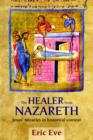 Image for The Healer from Nazareth : Jesus&#39; Miracles In Historical Context