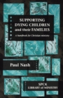 Image for Supporting dying children and their families  : a handbook for Christian ministry