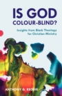 Image for Is God Colour-Blind? : Insights From Black Theology For Christian Ministry