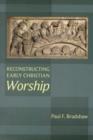 Image for Reconstructing Early Christian Worship