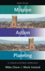 Image for How to do Mission Action Planning : Prayer, Process And Practice