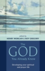 Image for The God You Already Know : Developing Your Spiritual And Prayer Life