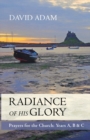 Image for The Radiance of His Glory : Prayers for the Church - Years a, B and C