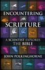 Image for Encountering scripture  : a scientist explores the Bible