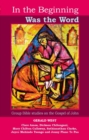Image for In the beginning was the word: group Bible studies on the Gospel of John