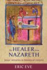Image for The Healer from Nazareth : Jesus&#39; Miracles In Historical Context