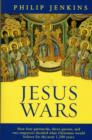 Image for Jesus Wars : How Four Patriarchs, Three Queens And Two Emperors Decided What Christians Would Believe