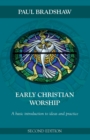 Image for Early Christian worship  : a basic introduction to ideas and practice