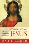 Image for Constructing Jesus  : memory, imagination and history
