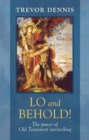 Image for Lo and Behold! : The Power Of Old Testament Story Telling