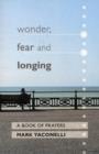 Image for Wonder, Fear and Longing : A Book Of Prayers