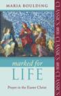 Image for Marked for Life : Prayer In The Easter Christ