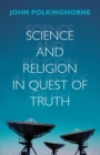 Image for Science and Religion in Quest of Truth
