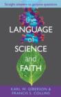 Image for The Language of Science and Faith : Straight Answers To Genuine Questions