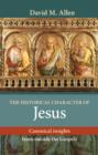 Image for The Historical Character of Jesus : Canonical Insights from Outside The Gospels