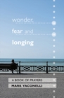 Image for Wonder, fear and longing: a book of prayers