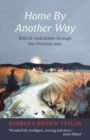 Image for Home by Another Way : Biblical Reflections Through The Christian Year