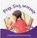 Image for Pray, Sing, Worship