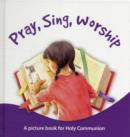 Image for Pray, Sing, Worship