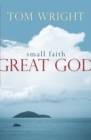 Image for Small Faith, Great God