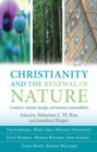 Image for Christianity and the renewal of nature: creation, climate change and human responsibility