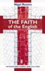 Image for Faith of the English: Integrating Christ and culture