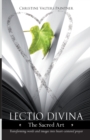 Image for Lectio Divina - The Sacred Art : Transforming Words &amp; Images Into Heart-Centered Prayer
