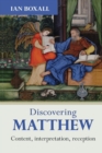 Image for Discovering Matthew : Content, Interpretation, Reception
