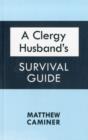 Image for A Clergy Husband&#39;s Survival Guide